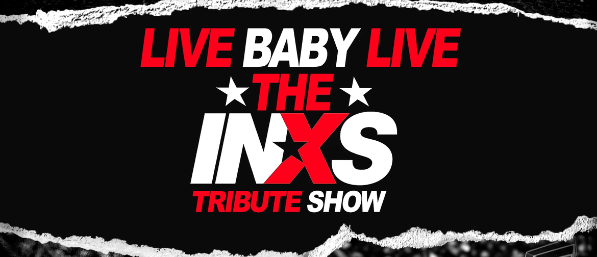 Live Baby Live – INXS Tribute