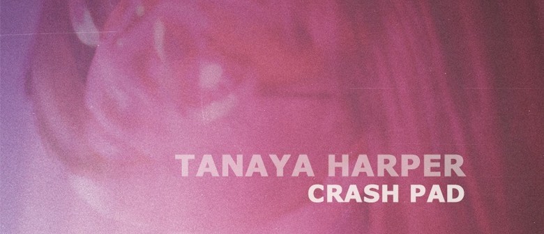 Tanaya Harper 'Crash Pad' Single Launch