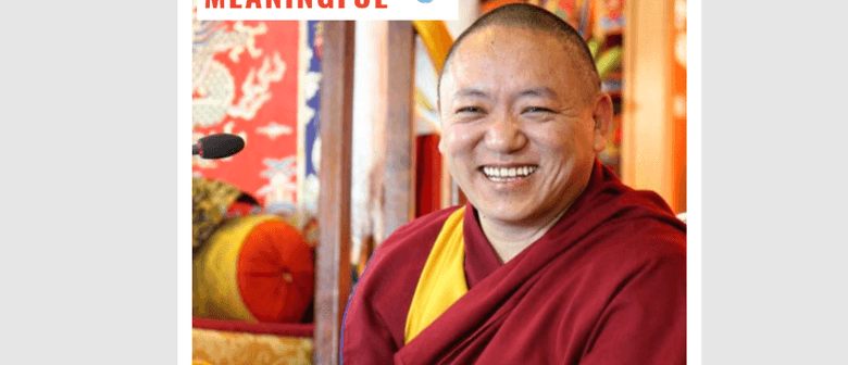 Geshe Tsultrim – Making Life Meaningful