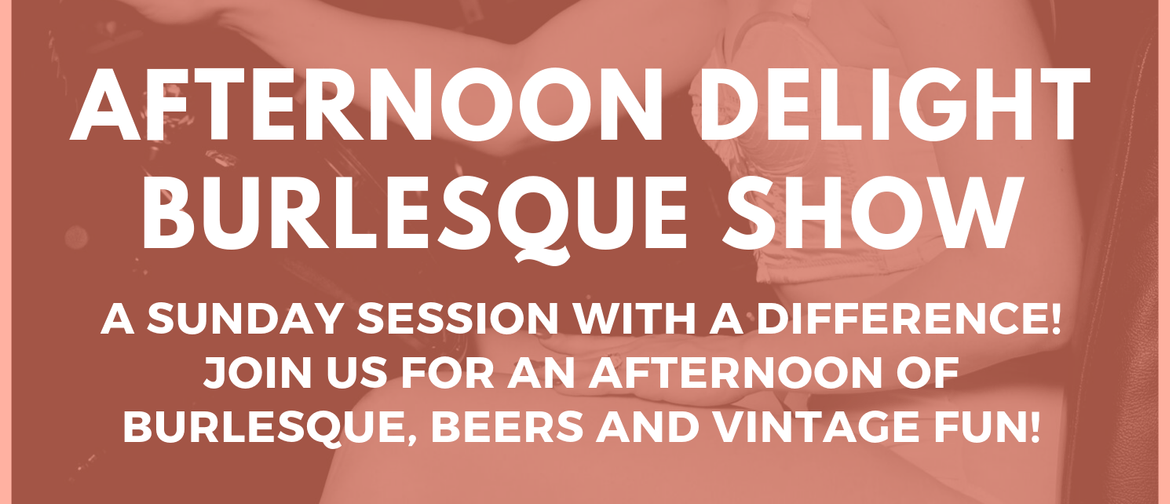 Afternoon Delight Burlesque Show