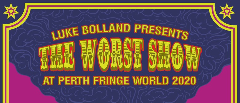 Luke Bolland presents: The Worst Show at Perth Fringe World
