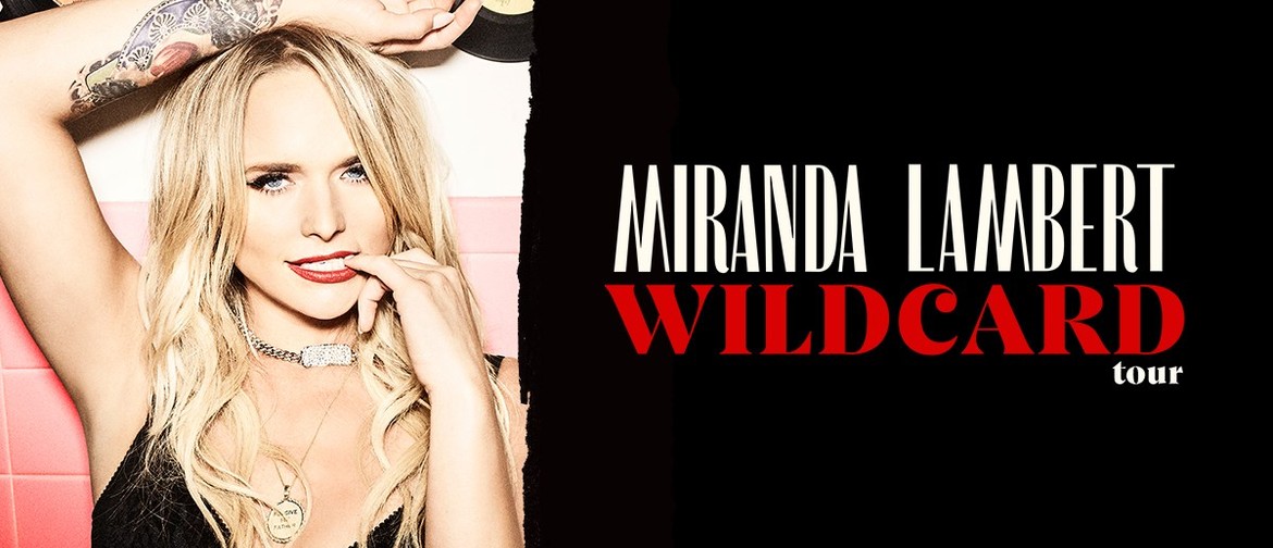 Miranda Lambert – Wildcard Tour: CANCELLED