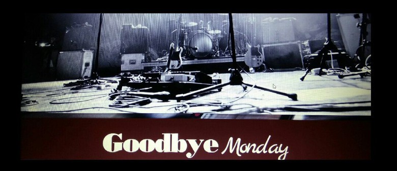 Goodbye Monday: CANCELLED