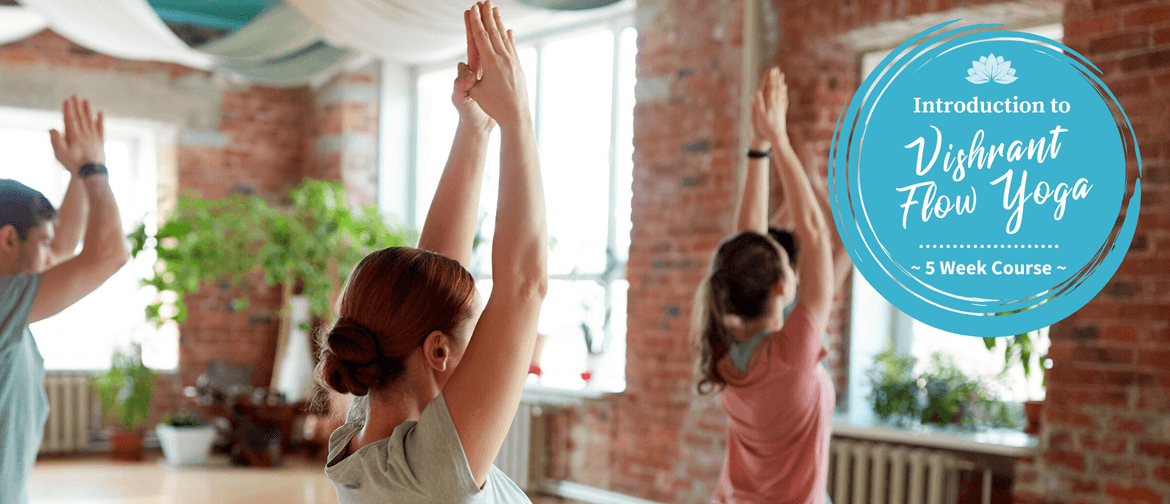 Introduction to Vishrant Flow Yoga: 5-Week Course