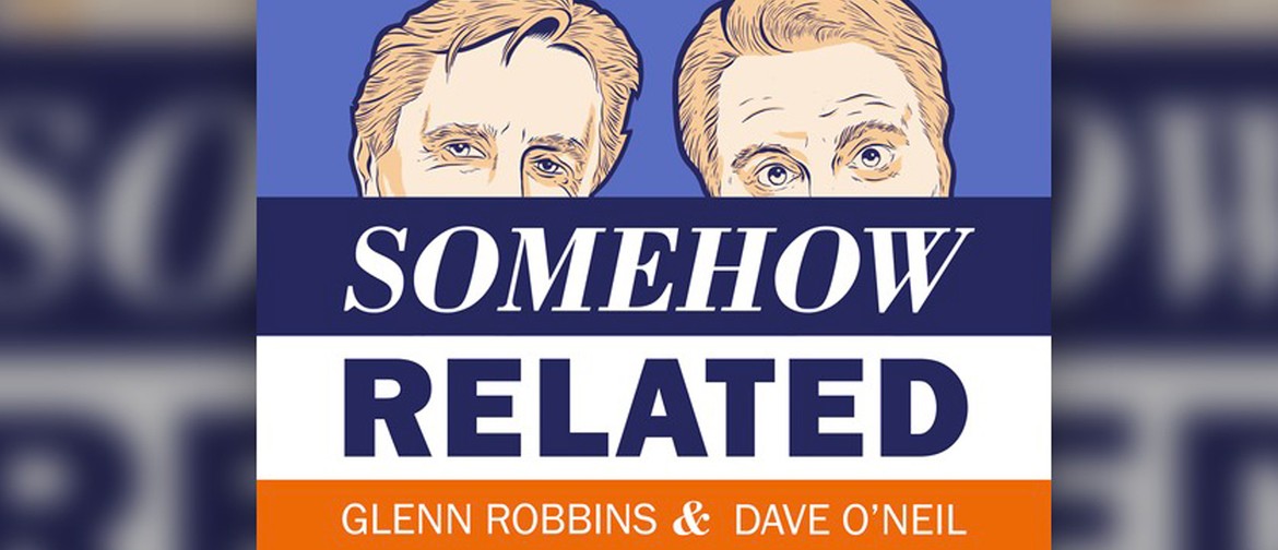 CCF: Dave O'Neil & Glenn Robbins: Somehow Related