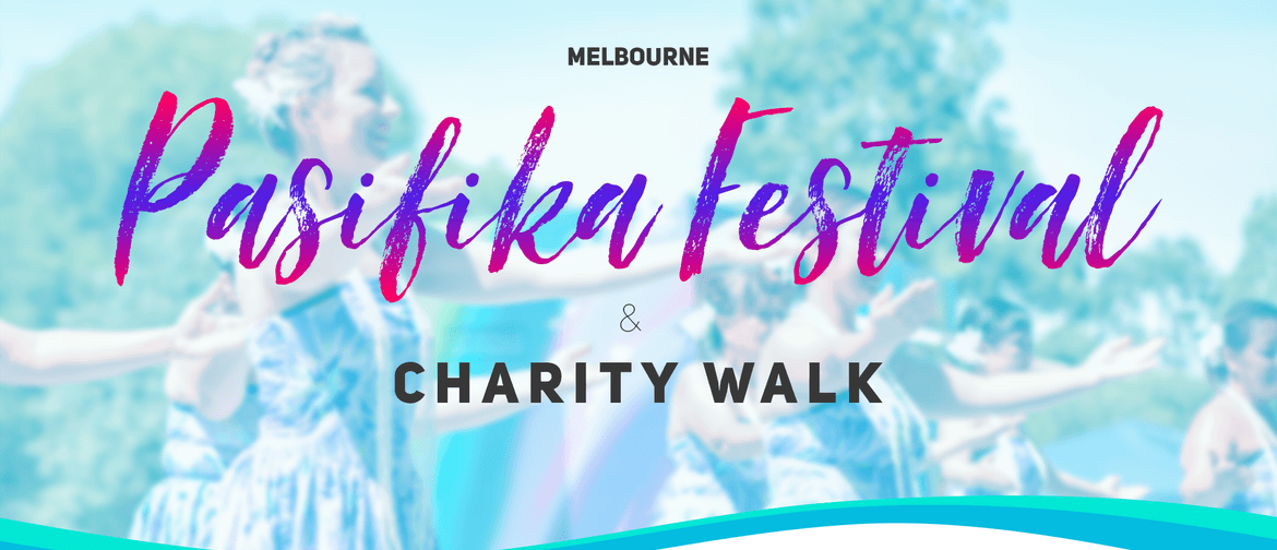 Melbourne Pasifika Festival & Charity Walk