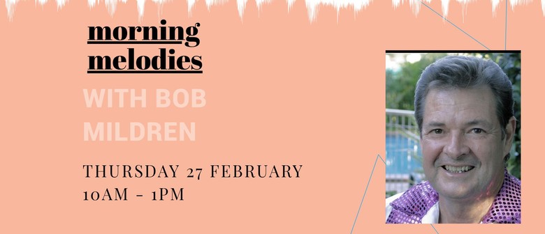 Morning Melodies with Bob Mildren