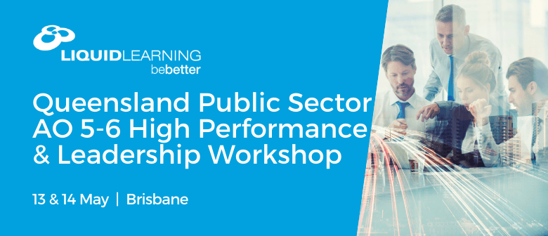 Queensland Public Sector AO 5–6 High Performance Leadership