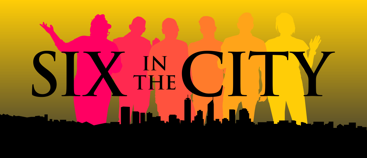 Six In The City: POSTPONED