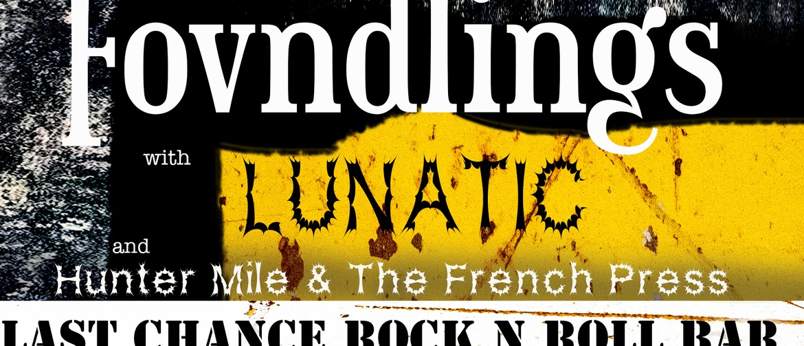 Fovndlings w/ Lunatic & Hunter Mile and The French Press