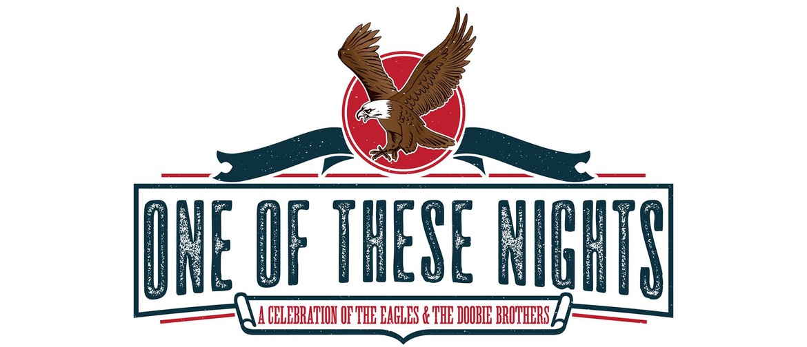 One Of These Nights – Celebrating The Eagles & Doobie Bros