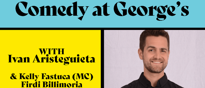 Comedy At George's – Ivan Aristeguieta