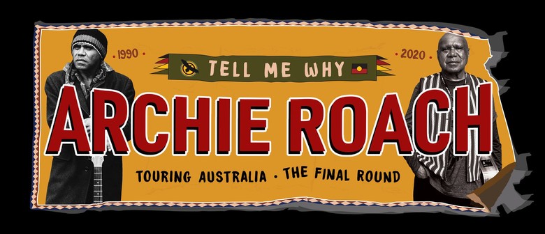 Archie Roach: Tell Me Why &ndash; The Final Round 1990&ndash;2020 Tour