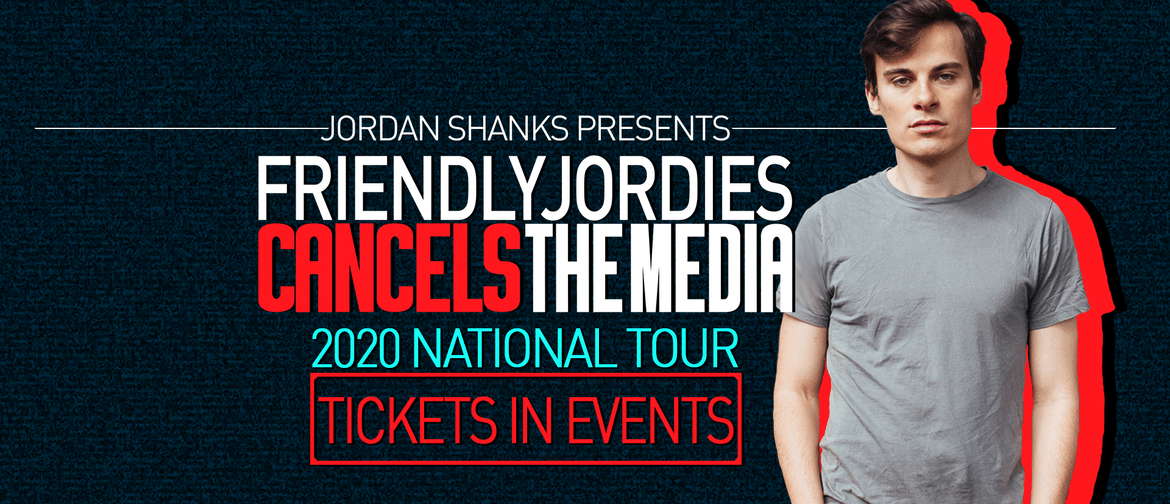 Friendlyjordies Cancels The Media: POSTPONED