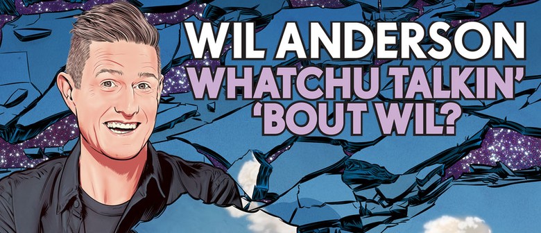 Wil Anderson – Whatchu Talkin' 'Bout Wil?: CANCELLED