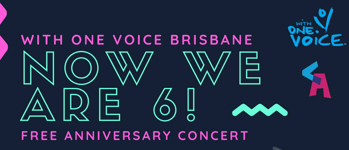 Now We Are 6 – WOVBrisbane's 6th Anniversary Concert: CANCELLED