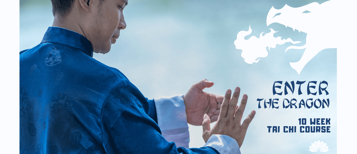 Enter the Dragon: 10-Week Vishrant Tai Chi Course: CANCELLED