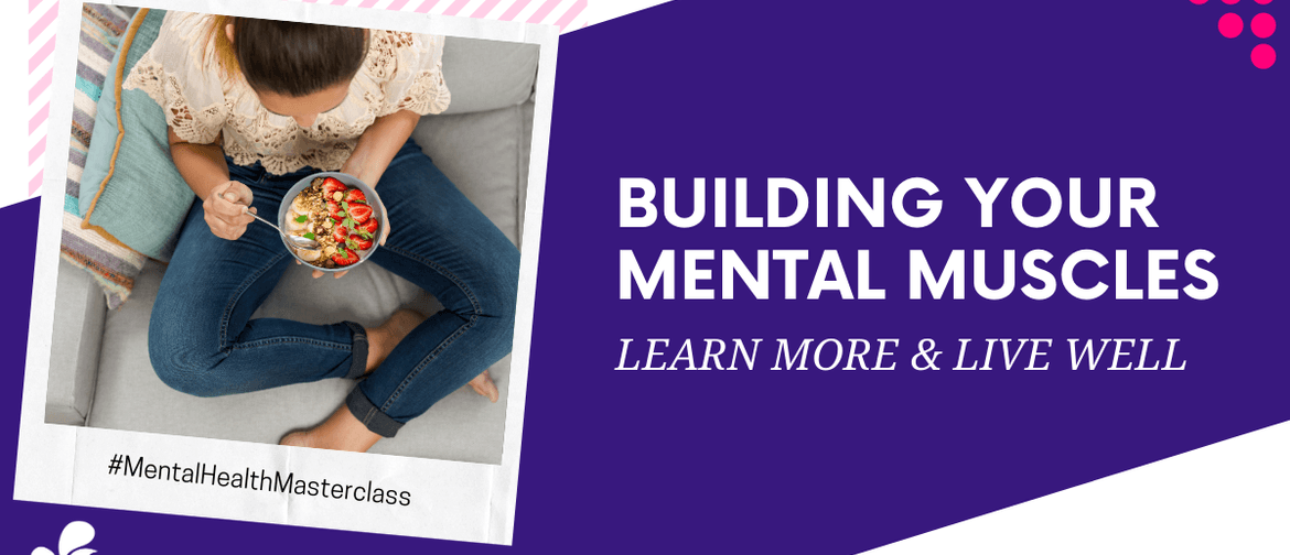 Food, Exercise & Resilience - Building Your Mental Muscles