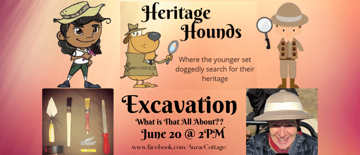 “Heritage Hounds: Excavation: What is That All About?”