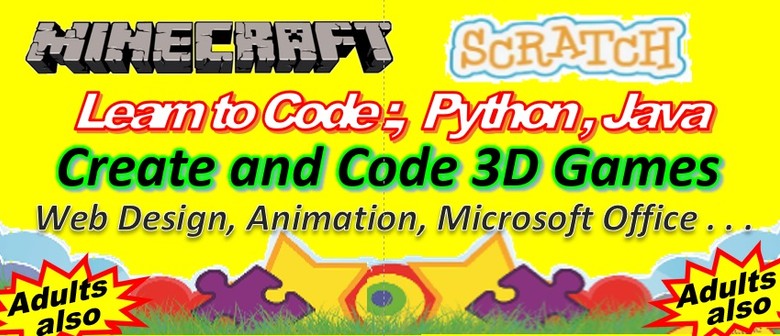 Minecraft, Learn to Code; Scratch, Python,Java, 3D Games etc