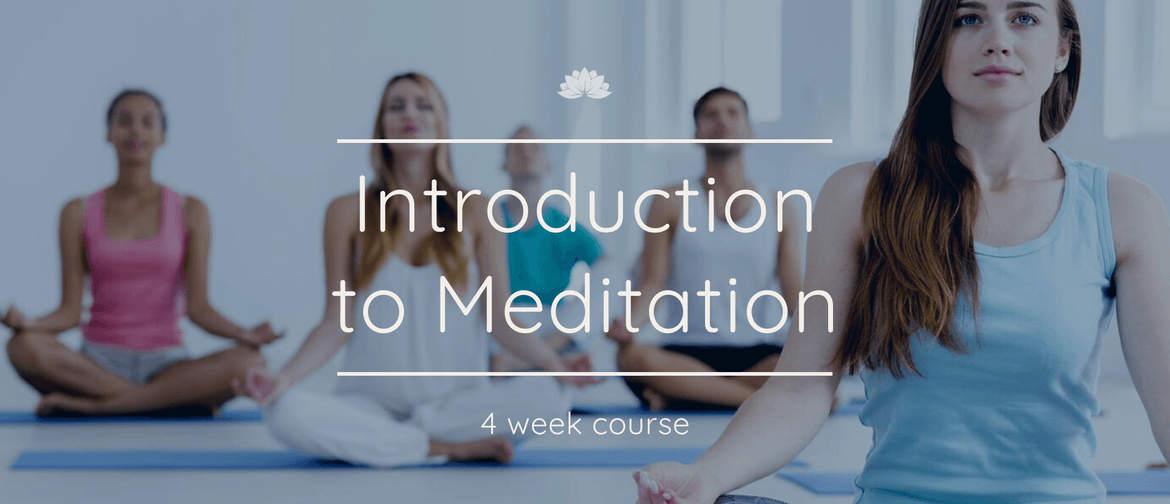 Introduction to Meditation: 4 Week Course