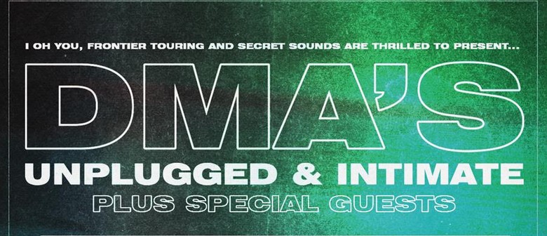DMA'S Unplugged & Intimate: SOLD OUT
