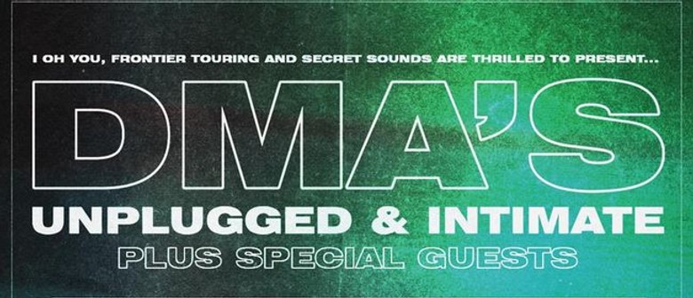 DMA'S Unplugged & Intimate