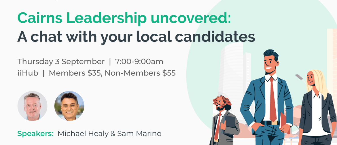 Leadership Uncovered - A Chat With Your Local Candidates