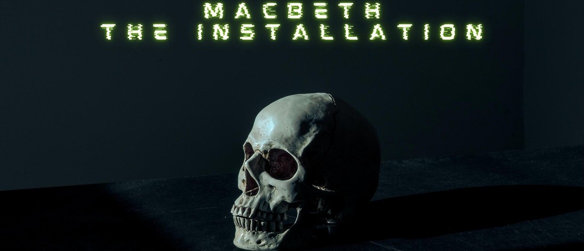 Macbeth - The Installation