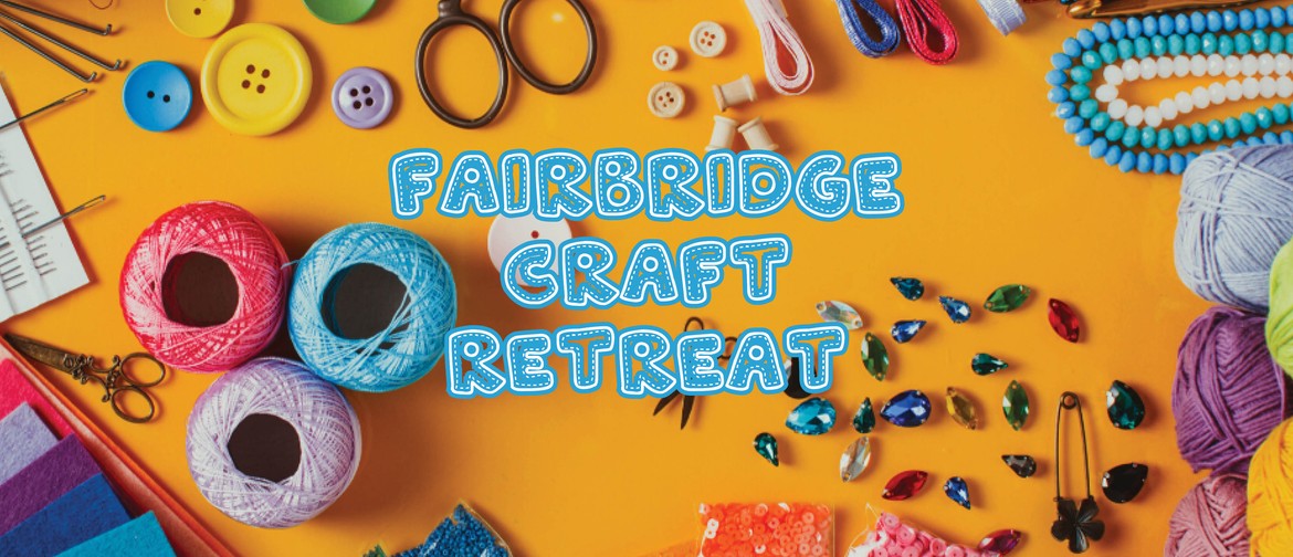 Fairbridge Craft Retreat