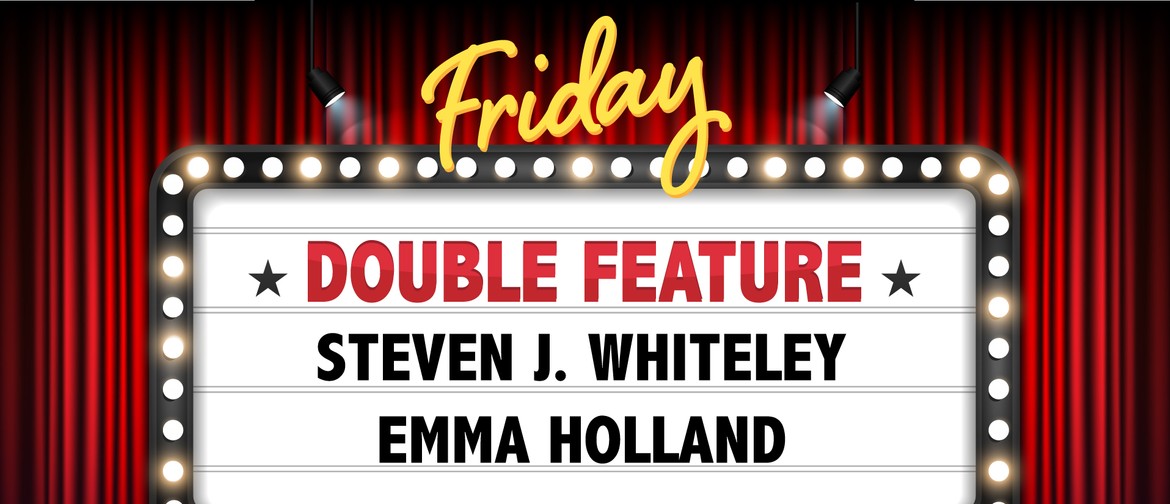 Comedy Double Feature: Steven J Whiteley & Emma Holland