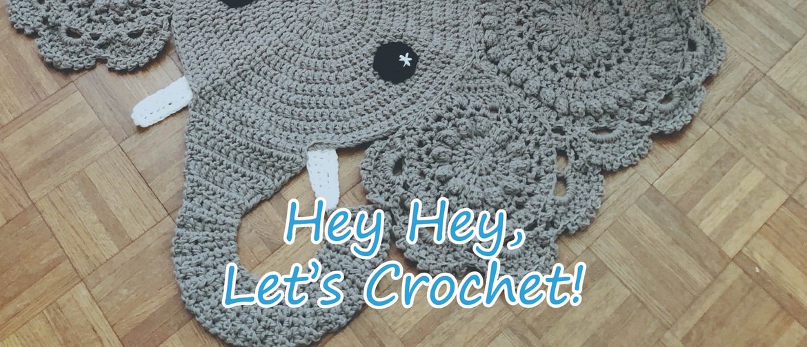 Crochet Classes - Hey Hey, Let's Crochet