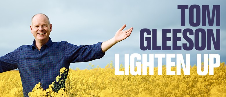 Tom Gleeson: Lighten Up - Return Season