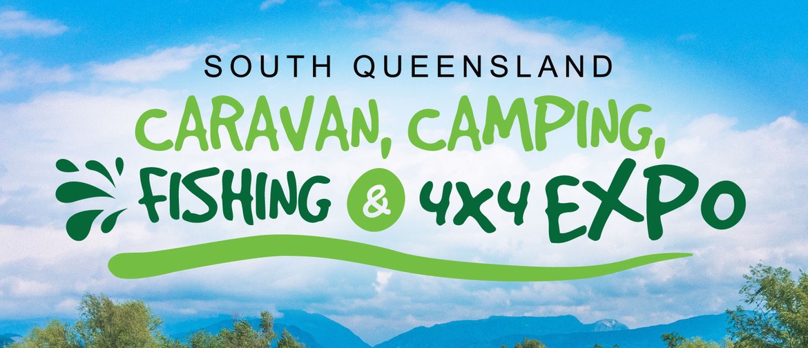 2021 South Queensland Caravan, Camping, Fishing & 4x4 Expo