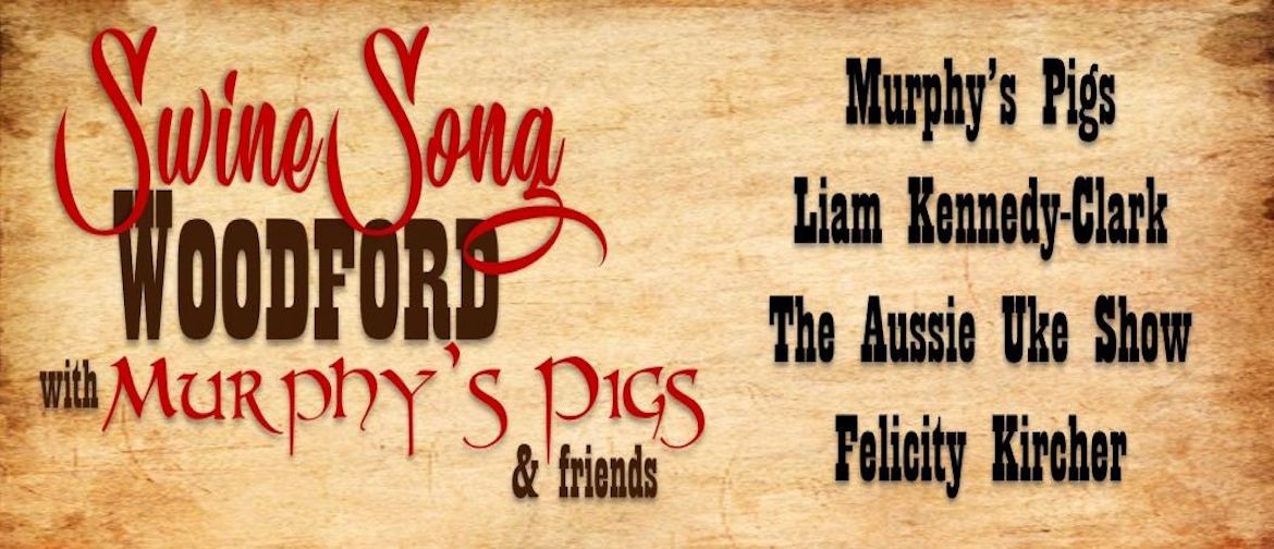 Swinesong Woodford, Murphy's Pigs and Friends