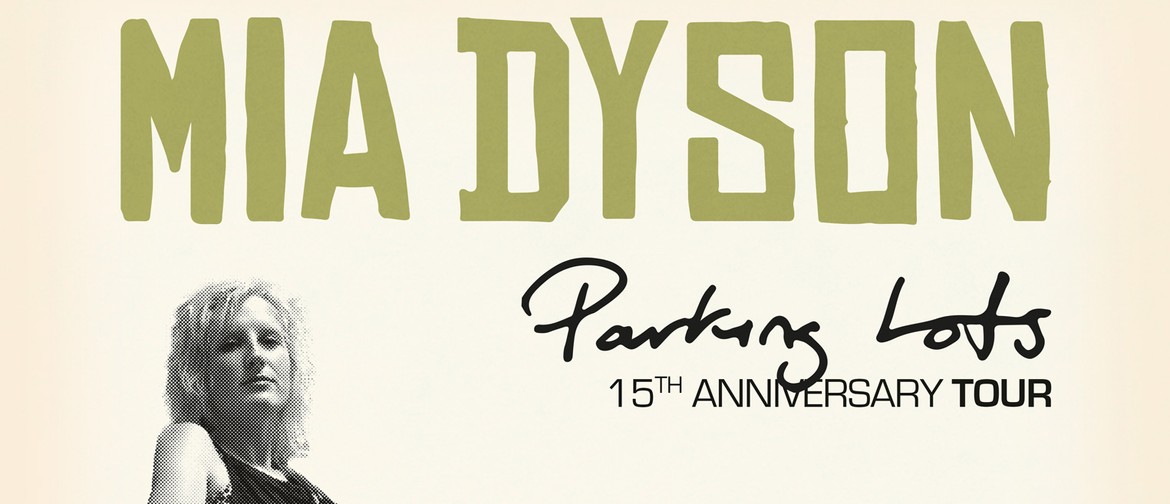 Mia Dyson 15th Year Anniversary Tour 2021 - Parking Lots