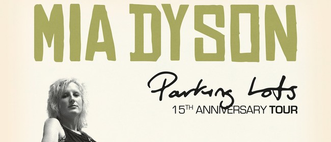 Image for Mia Dyson 15th Year Anniversary Tour 2021 - Parking Lots