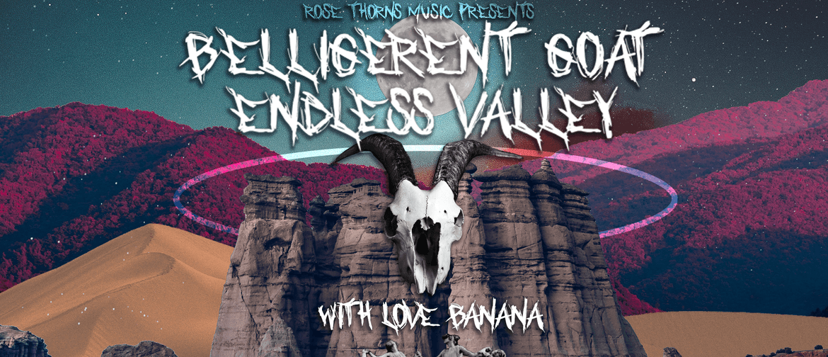 Belligerent Goat & Endless Valley Dual Launch w/ Love Banana