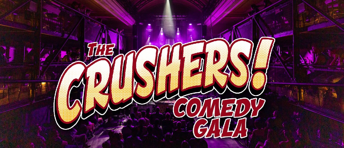 The CRUSHERS Comedy Gala