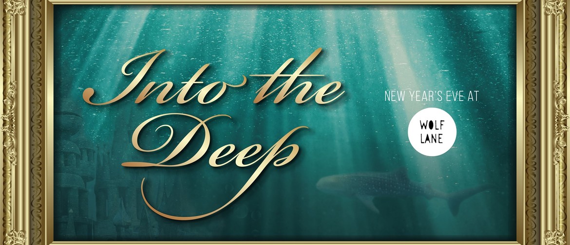 Into The Deep - NYE