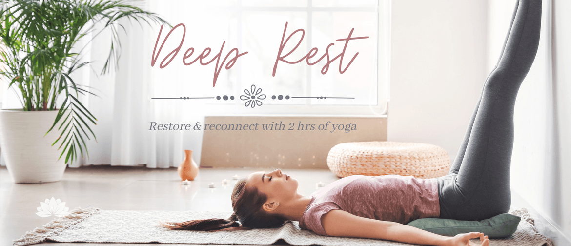 Deep Rest: Restore & Reconnect with 2hrs of Yoga