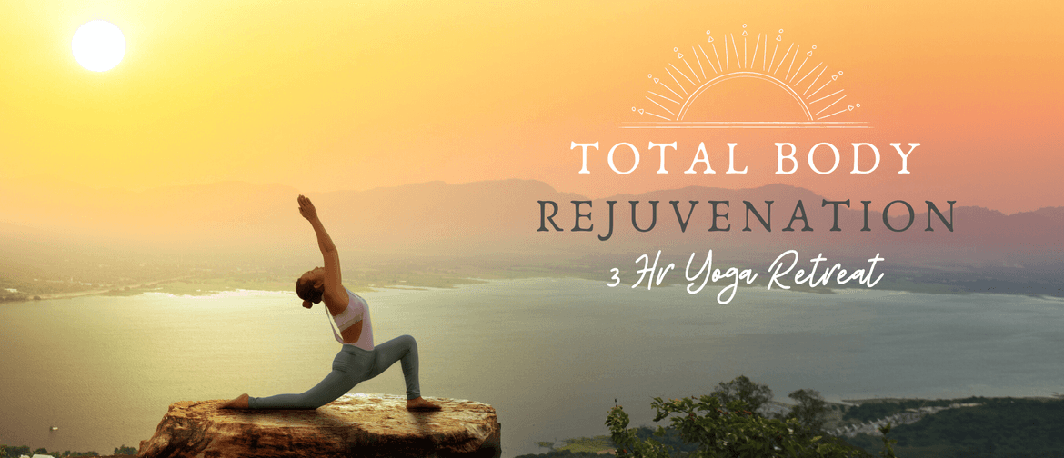 Total Body Rejuvenation - 3hr Yoga Retreat