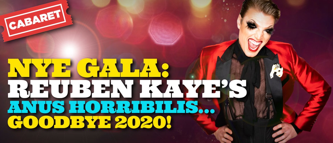 NYE GALA - Reuben Kaye: Anus Horribilis...Goodbye 2020!