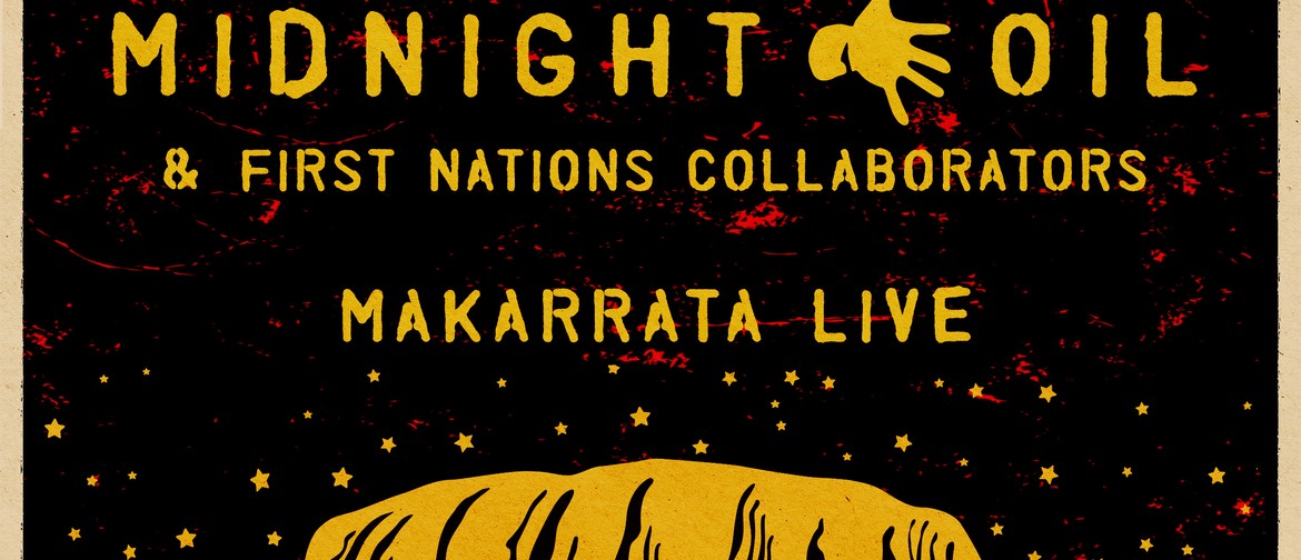 Midnight Oil - MAKARRATA LIVE