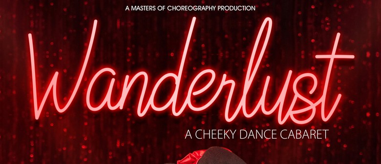 Wanderlust - A Cheeky Dance Cabaret