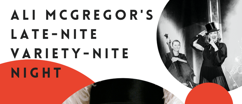 Ali McGregor's Late-Nite Variety-Nite Night
