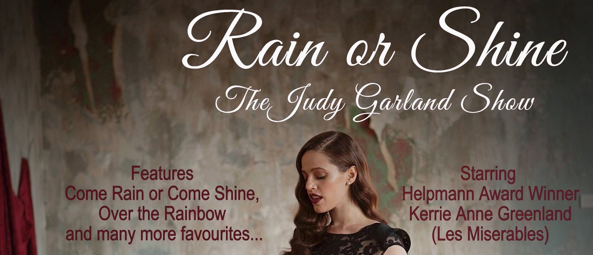 Rain or Shine - The Judy Garland Story