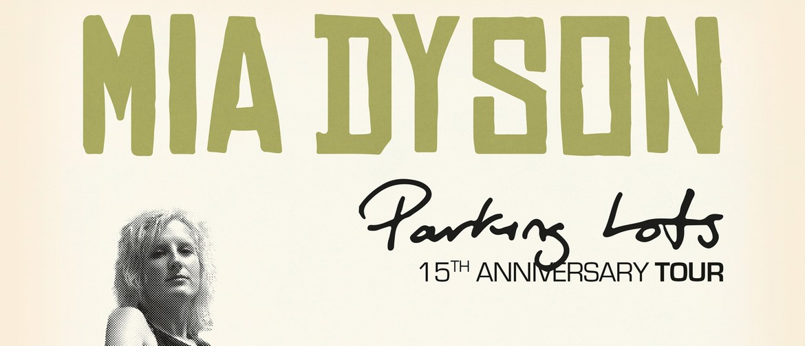 Mia Dyson 15th Year Anniversary Tour 2021 - Parking Lots