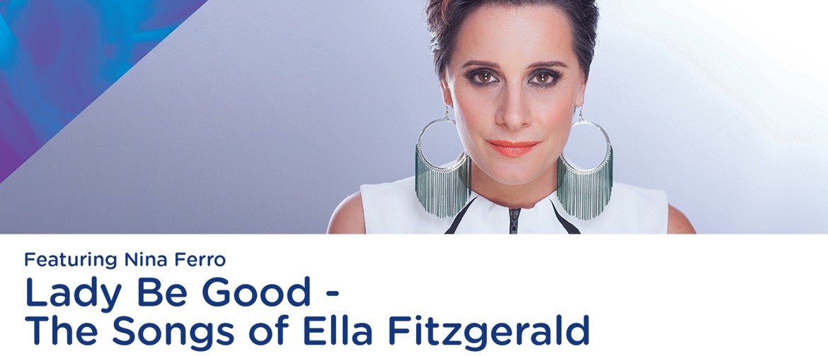 Lady Be Good - The Songs of Ella Fitzgerald Feat. Nina Ferro