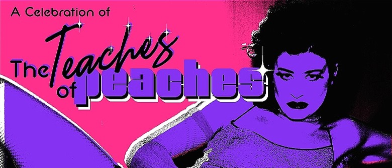 A Celebration of The Teaches of Peaches